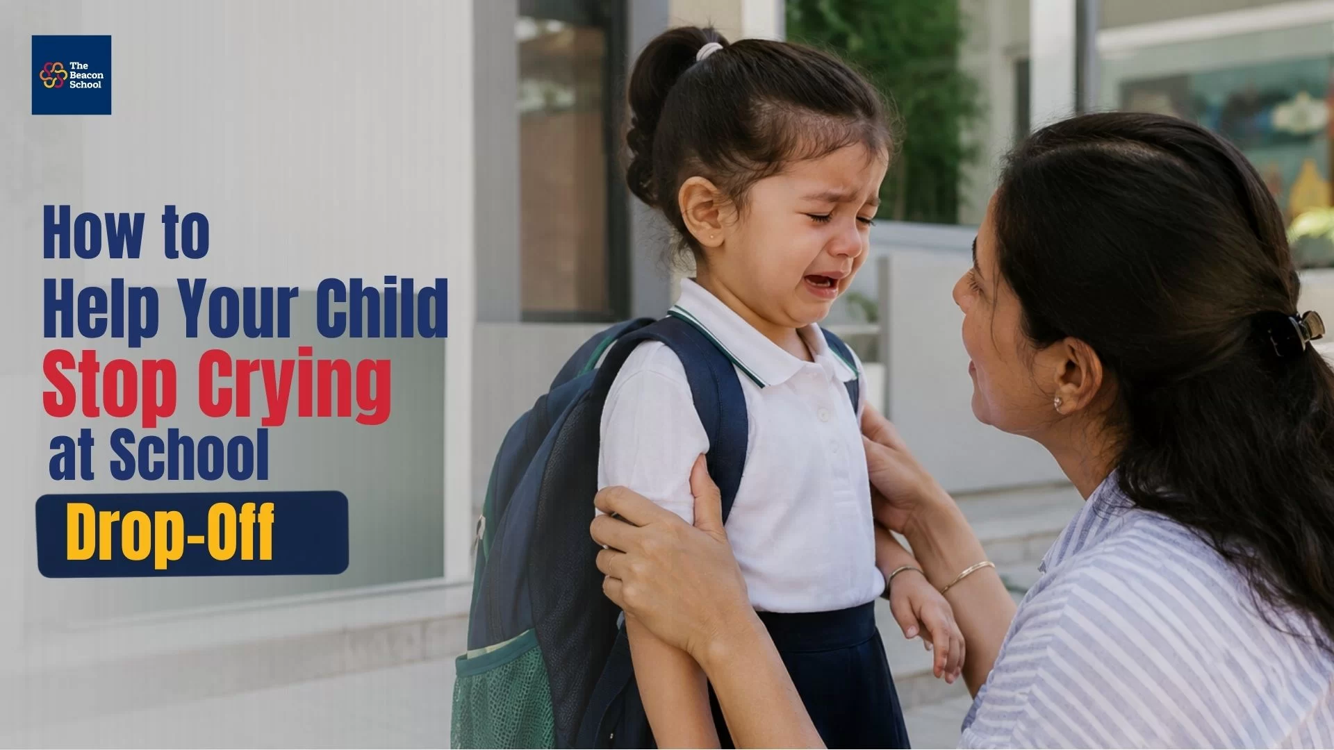 How to Help Your Child Stop Crying at School Drop-Off